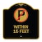Signmission No Parking Symbol Within 15 Feet, Black & Gold Aluminum Architectural Sign, 18" x 18", BG-1818-22691 A-DES-BG-1818-22691 - alternate 1